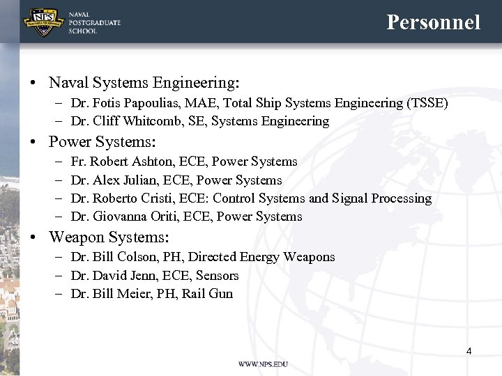 Personnel • Naval Systems Engineering: – Dr. Fotis Papoulias, MAE, Total Ship Systems Engineering