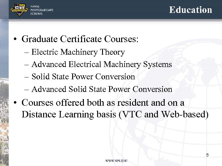 Education • Graduate Certificate Courses: – Electric Machinery Theory – Advanced Electrical Machinery Systems