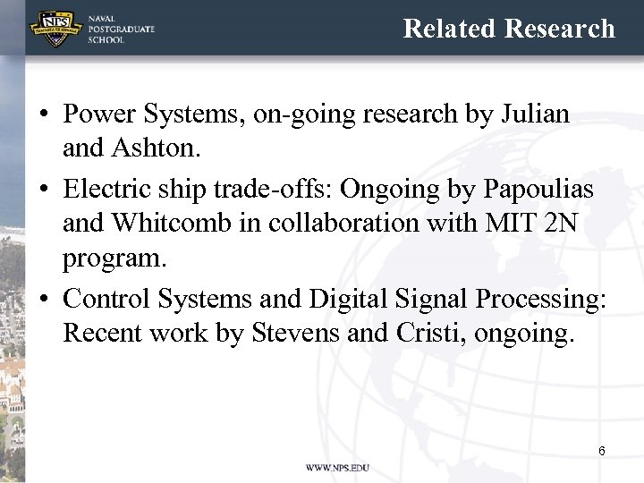 Related Research • Power Systems, on-going research by Julian and Ashton. • Electric ship