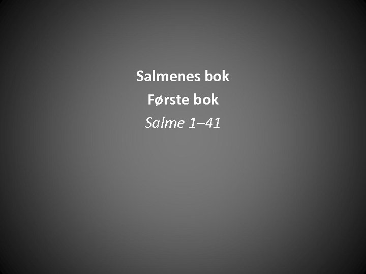 Salmenes bok Første bok Salme 1– 41 