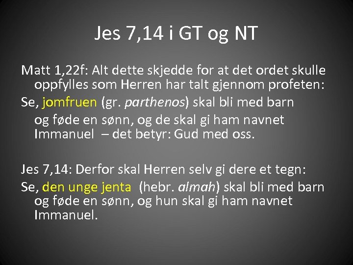 Jes 7, 14 i GT og NT Matt 1, 22 f: Alt dette skjedde