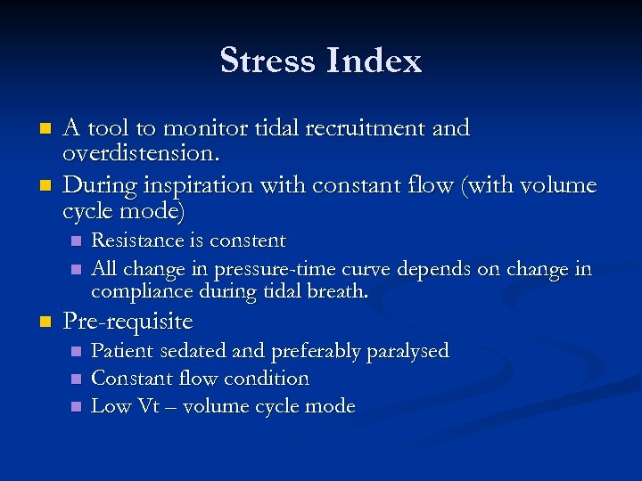 Stress Index n n A tool to monitor tidal recruitment and overdistension. During inspiration