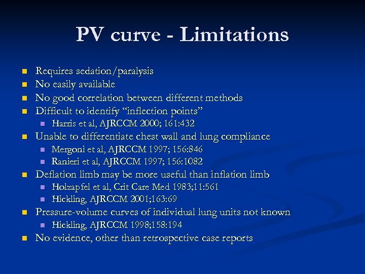 PV curve - Limitations n n Requires sedation/paralysis No easily available No good correlation