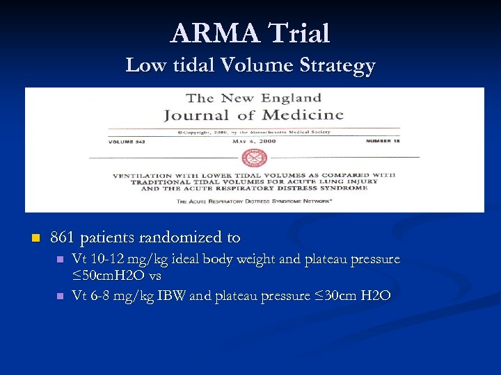 ARMA Trial Low tidal Volume Strategy n 861 patients randomized to n n Vt