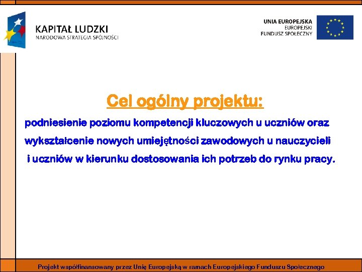 Cel ogólny projektu: podniesienie poziomu kompetencji kluczowych u uczniów oraz wykształcenie nowych umiejętności zawodowych
