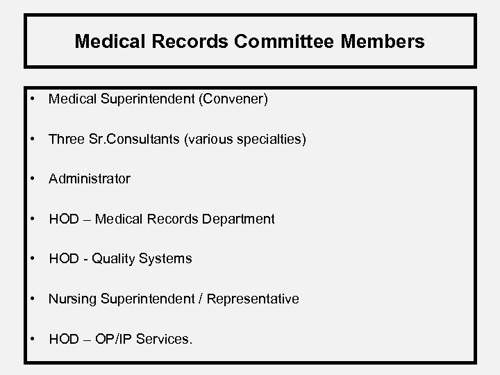 Medical Records Committee Members • Medical Superintendent (Convener) • Three Sr. Consultants (various specialties)