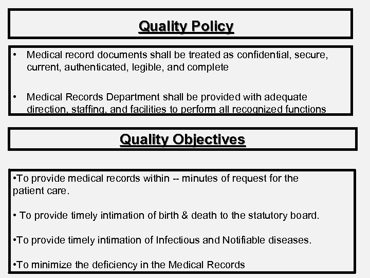  Quality Policy • Medical record documents shall be treated as confidential, secure, current,