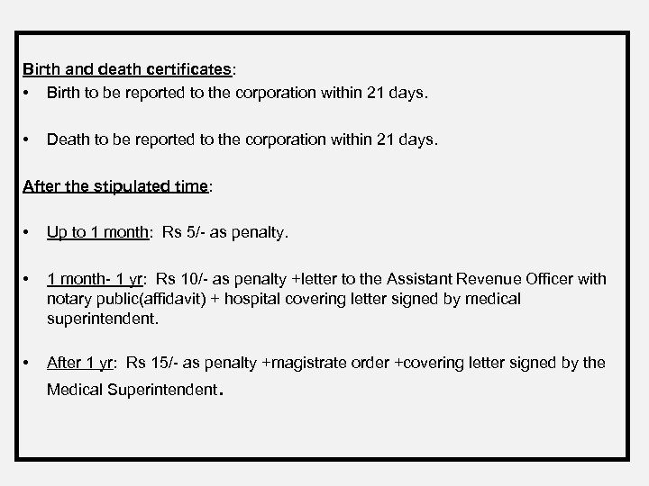 Birth and death certificates: • Birth to be reported to the corporation within 21