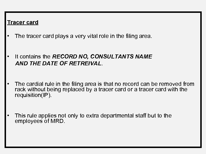 Tracer card • The tracer card plays a very vital role in the filing