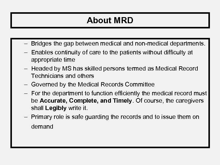 About MRD – Bridges the gap between medical and non-medical departments. – Enables continuity