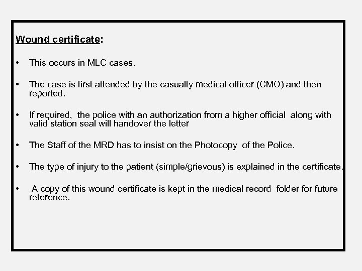 Wound certificate: • This occurs in MLC cases. • The case is first attended