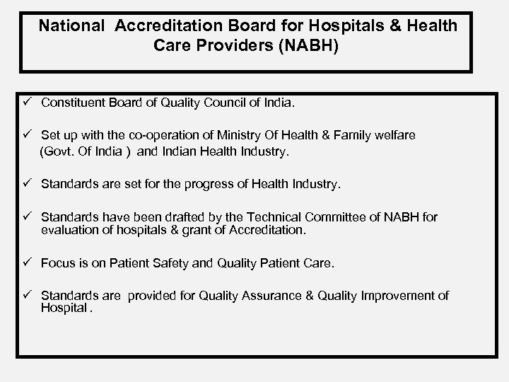 National Accreditation Board for Hospitals & Health Care Providers (NABH) ü Constituent Board of