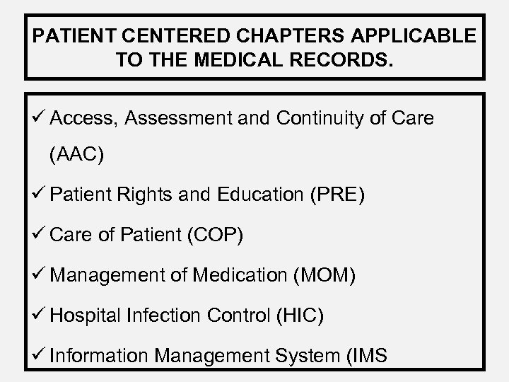 PATIENT CENTERED CHAPTERS APPLICABLE TO THE MEDICAL RECORDS. ü Access, Assessment and Continuity of