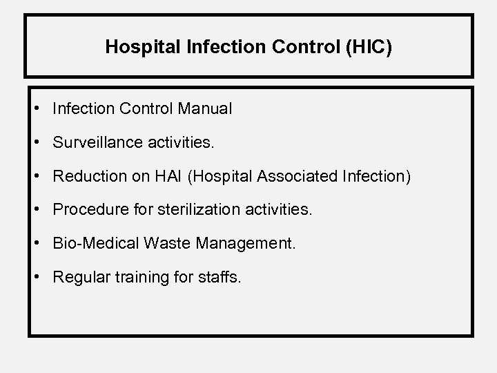 Hospital Infection Control (HIC) • Infection Control Manual • Surveillance activities. • Reduction on