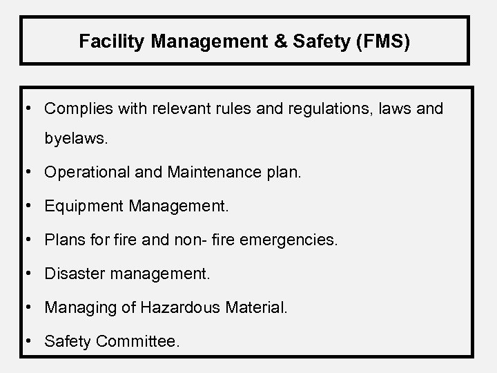 Facility Management & Safety (FMS) • Complies with relevant rules and regulations, laws and