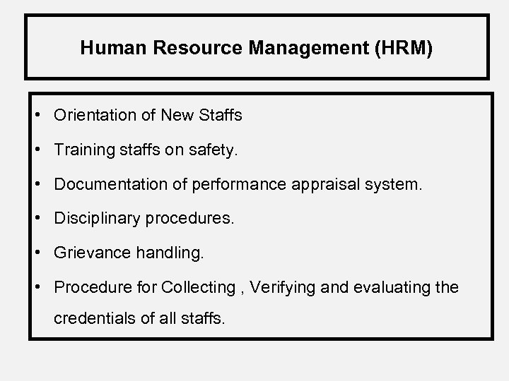 Human Resource Management (HRM) • Orientation of New Staffs • Training staffs on safety.