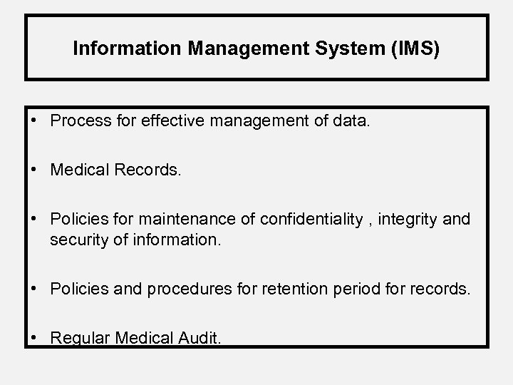 Information Management System (IMS) • Process for effective management of data. • Medical Records.