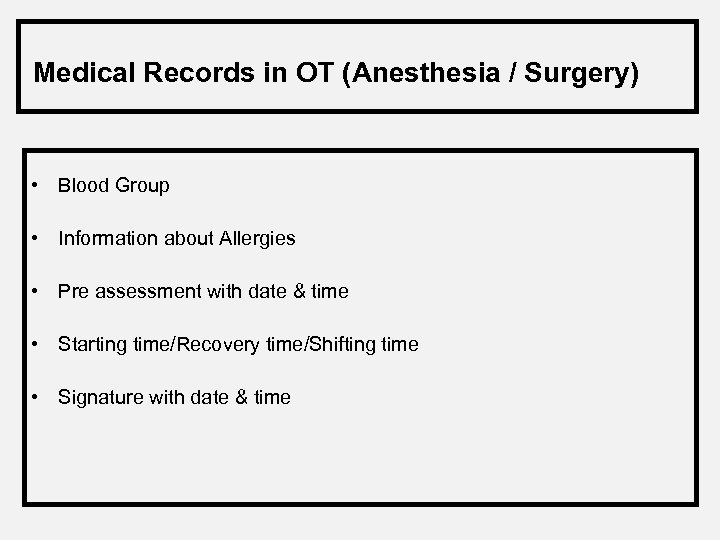 Medical Records in OT (Anesthesia / Surgery) • Blood Group • Information about Allergies