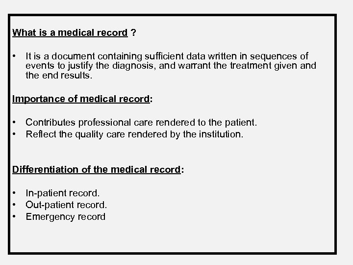What is a medical record ? • It is a document containing sufficient data