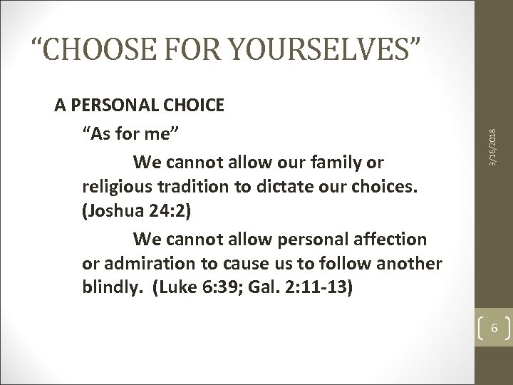 A PERSONAL CHOICE “As for me” We cannot allow our family or religious tradition