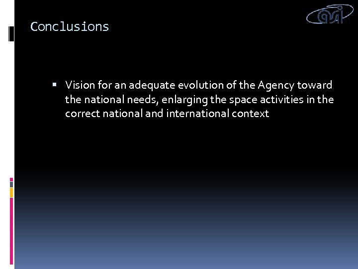 Conclusions Vision for an adequate evolution of the Agency toward the national needs, enlarging