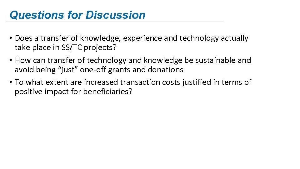 Questions for Discussion • Does a transfer of knowledge, experience and technology actually take