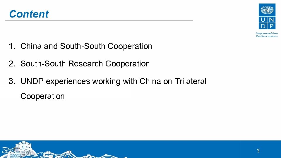 Content 1. China and South-South Cooperation 2. South-South Research Cooperation 3. UNDP experiences working