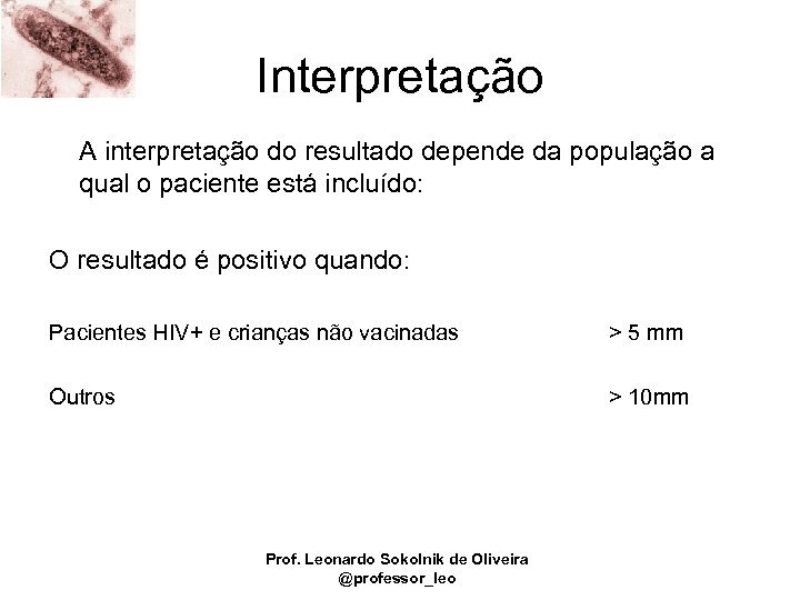 Interpretação A interpretação do resultado depende da população a qual o paciente está incluído: