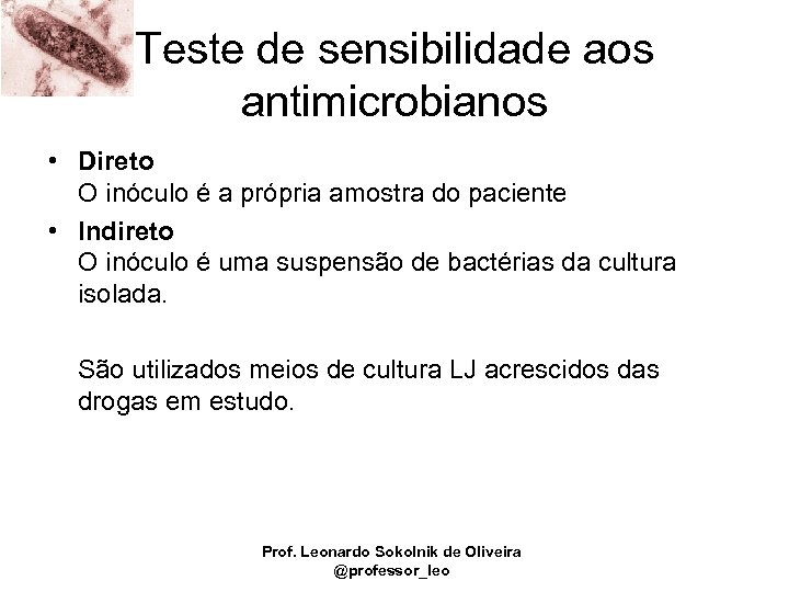 Teste de sensibilidade aos antimicrobianos • Direto O inóculo é a própria amostra do