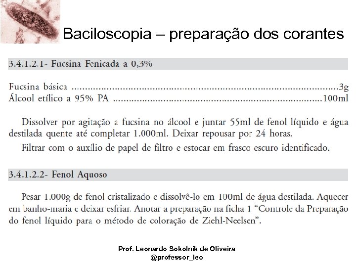 Baciloscopia – preparação dos corantes Prof. Leonardo Sokolnik de Oliveira @professor_leo 