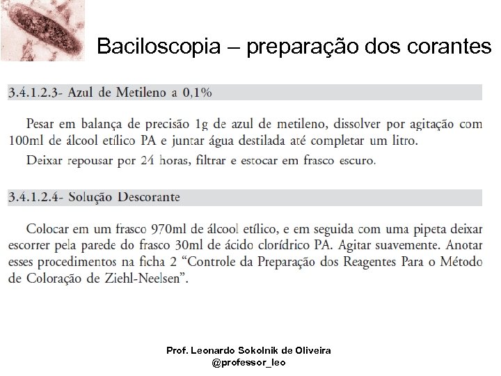 Baciloscopia – preparação dos corantes Prof. Leonardo Sokolnik de Oliveira @professor_leo 
