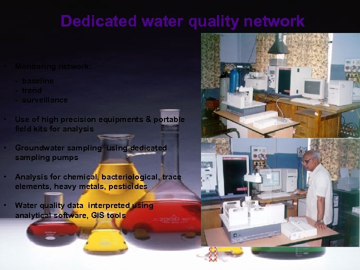 Dedicated water quality network • Monitoring network: - baseline - trend - surveillance •