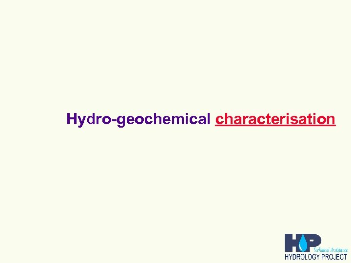 Hydro-geochemical characterisation 