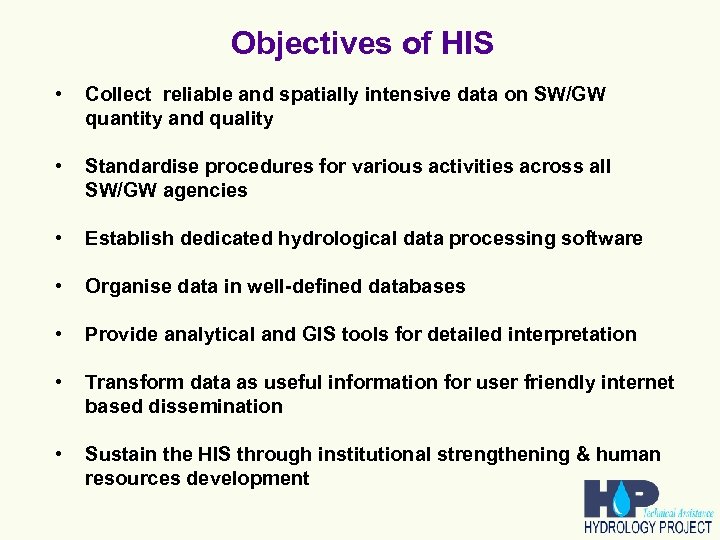 Objectives of HIS • Collect reliable and spatially intensive data on SW/GW quantity and