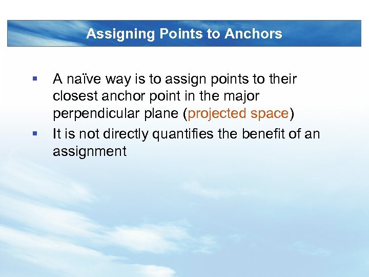 Assigning Points to Anchors § § A naïve way is to assign points to