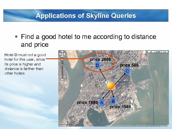 Applications of Skyline Queries § Find a good hotel to me according to distance