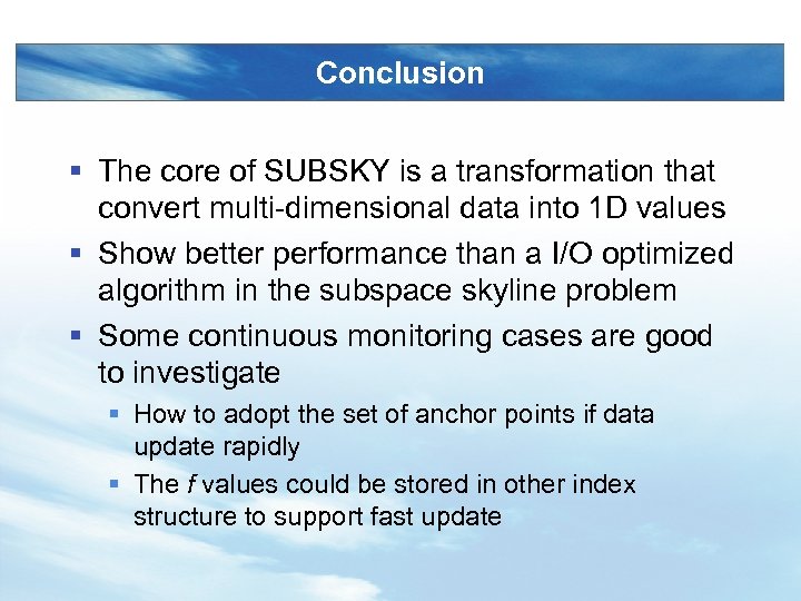 Conclusion § The core of SUBSKY is a transformation that convert multi-dimensional data into