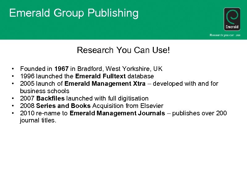 Emerald Group Publishing Research You Can Use! • Founded in 1967 in Bradford, West
