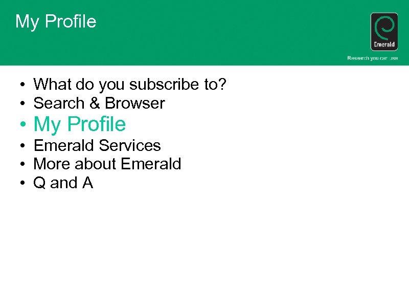 My Profile • What do you subscribe to? • Search & Browser • My