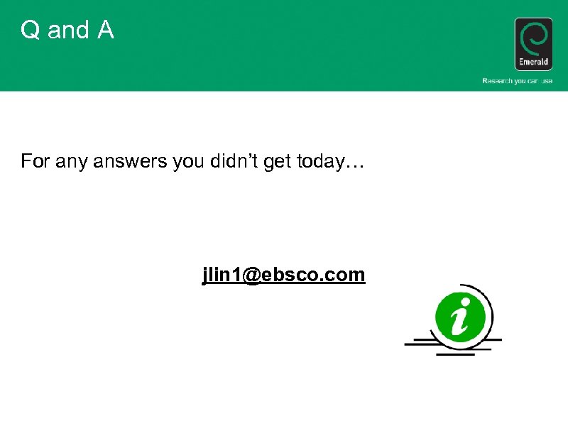 Q and A For any answers you didn’t get today… jlin 1@ebsco. com 