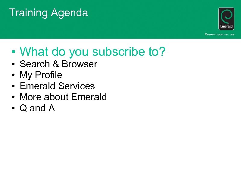 Training Agenda • What do you subscribe to? • • • Search & Browser