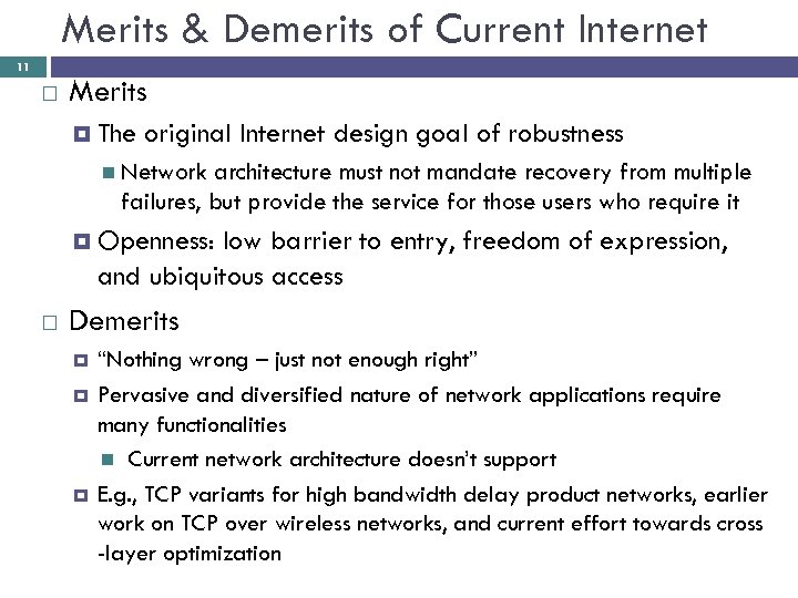 Merits & Demerits of Current Internet 11 Merits The original Internet design goal of