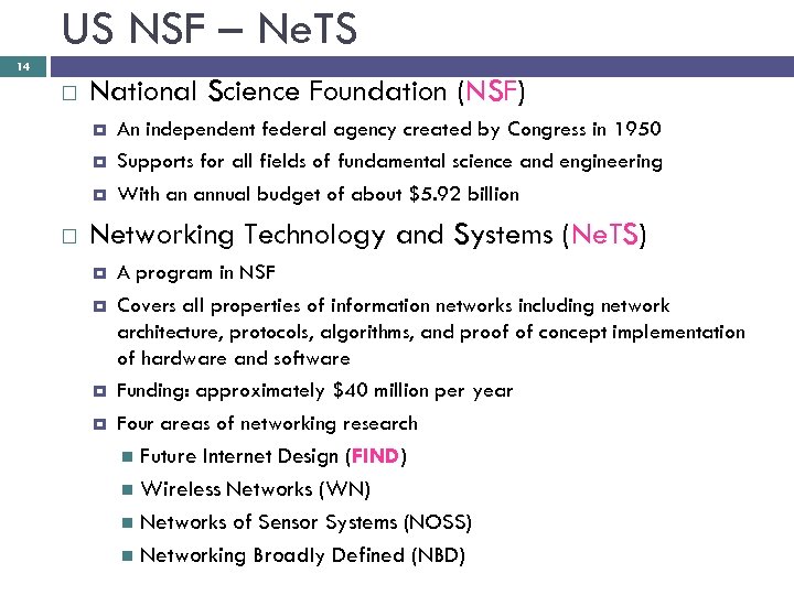 US NSF – Ne. TS 14 National Science Foundation (NSF) An independent federal agency