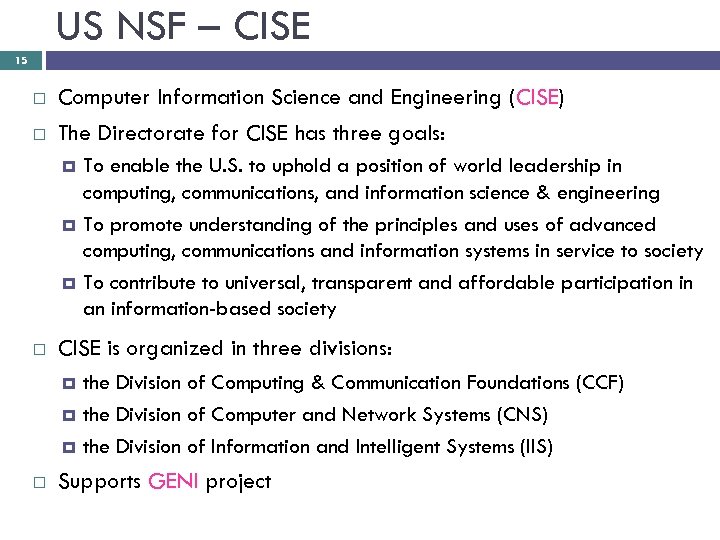 US NSF – CISE 15 Computer Information Science and Engineering (CISE) The Directorate for