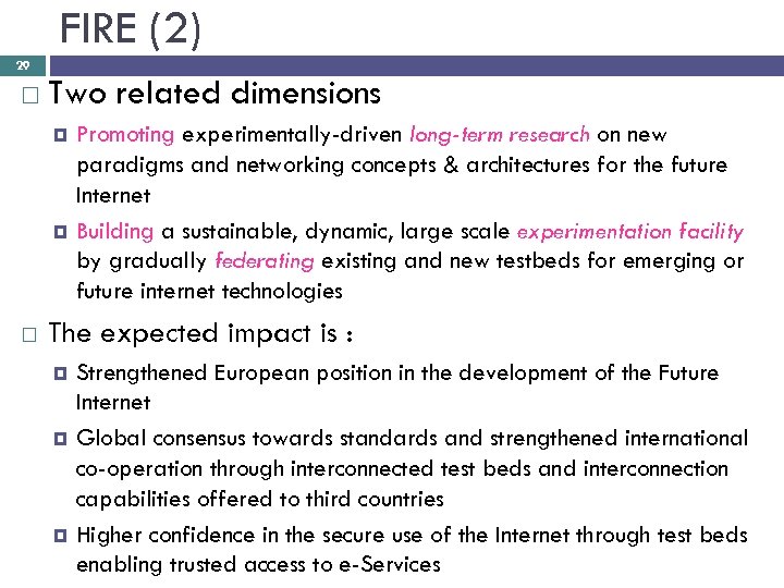 FIRE (2) 29 Two related dimensions Promoting experimentally-driven long-term research on new paradigms and