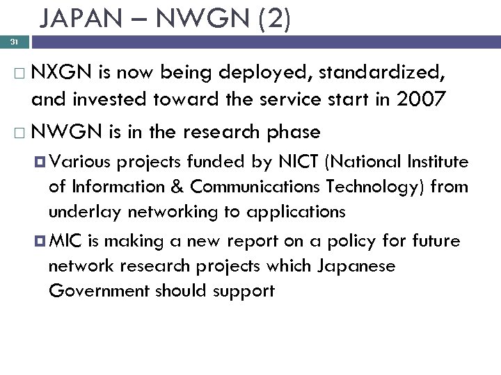 JAPAN – NWGN (2) 31 NXGN is now being deployed, standardized, and invested toward