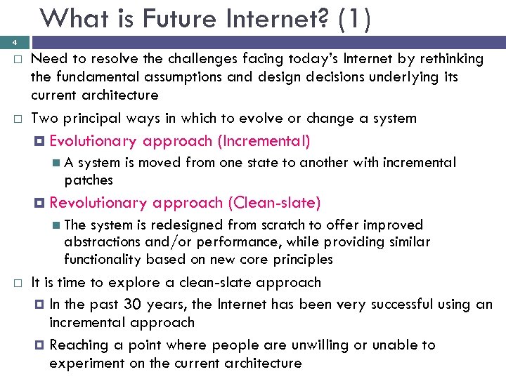 What is Future Internet? (1) 4 Need to resolve the challenges facing today’s Internet