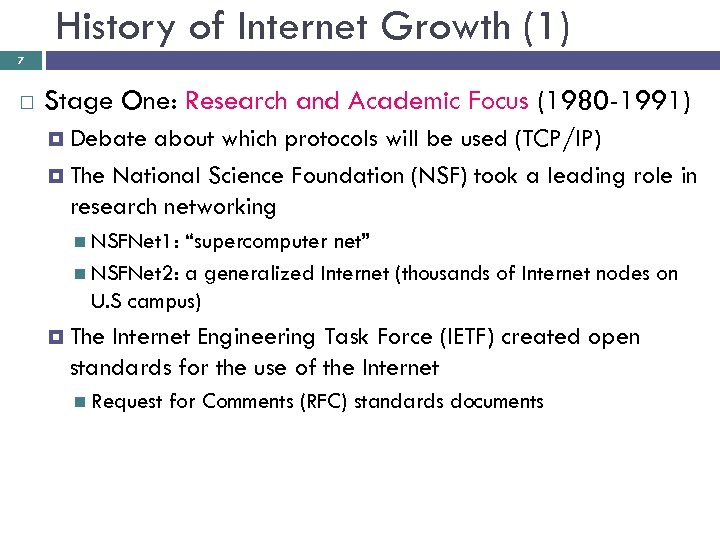 History of Internet Growth (1) 7 Stage One: Research and Academic Focus (1980 -1991)