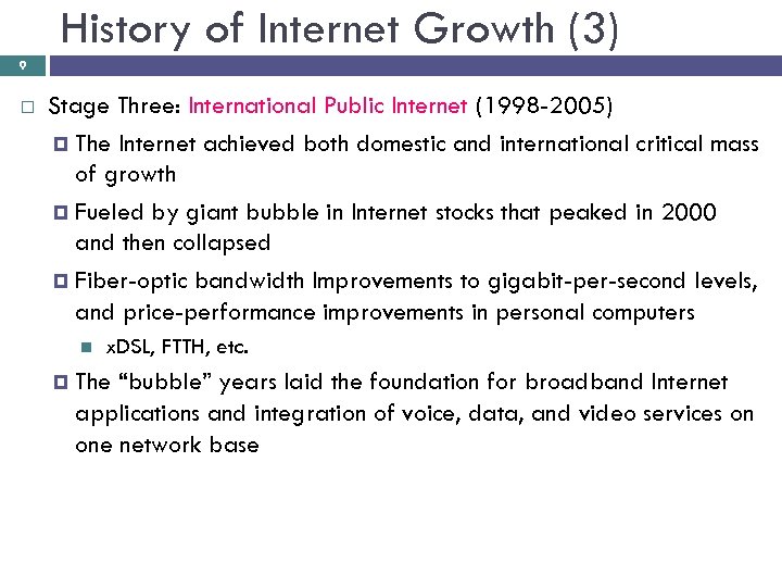 History of Internet Growth (3) 9 Stage Three: International Public Internet (1998 -2005) The