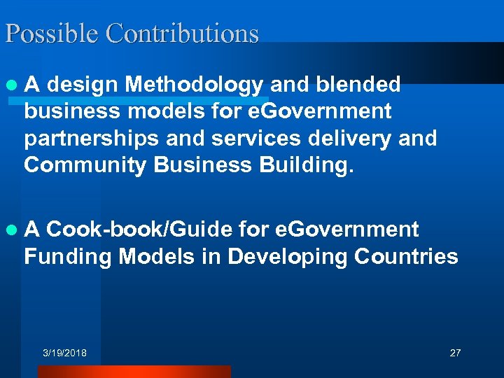 Possible Contributions l. A design Methodology and blended business models for e. Government partnerships